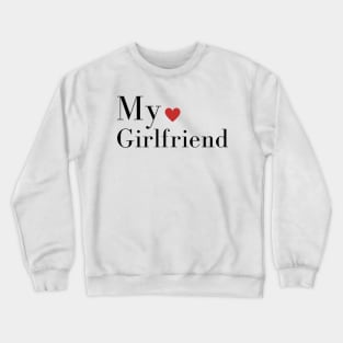 My love Girlfriend Crewneck Sweatshirt